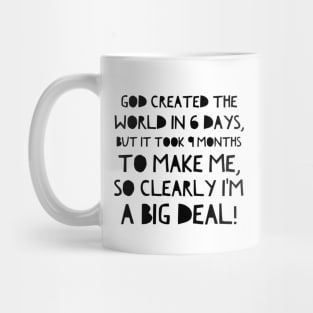 God created the world in 6 days... Mug